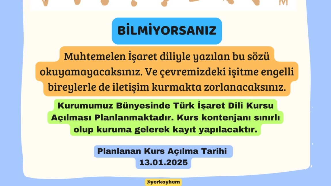 Kurumumuz Bünyesinde Türk İşaret Dili Kursu Açılması Planlanmaktadır.