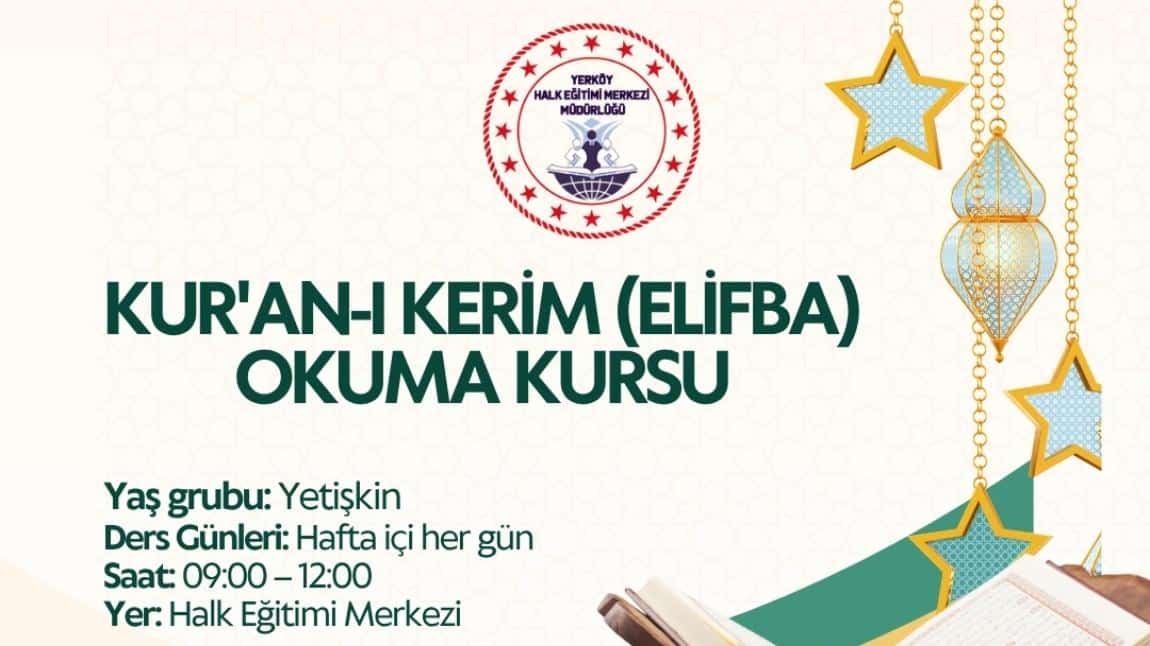 Kur'an-ı Kerim(Elifba) Okuma Kursu, Kurumumuzda Açılacaktır.